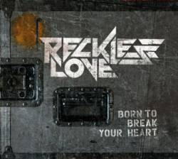 Reckless Love : Born to Break Your Heart